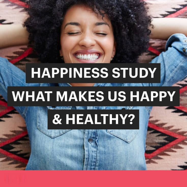 happiness-study-what-makes-us-happy-healthy